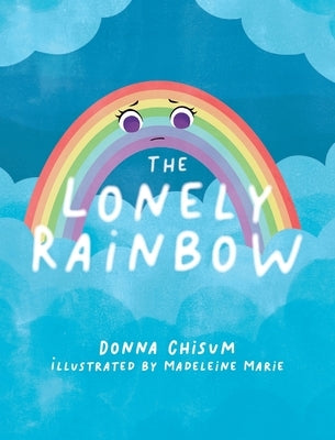 The Lonely Rainbow by Chisum, Donna