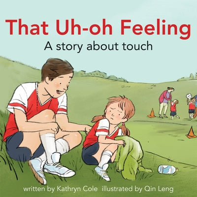 That Uh-Oh Feeling: A Story about Touch by Cole, Kathryn