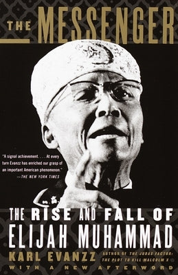 The Messenger: The Rise and Fall of Elijah Muhammad by Evanzz, Karl