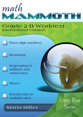 Math Mammoth Grade 2-B Worktext, International Version by Miller, Maria