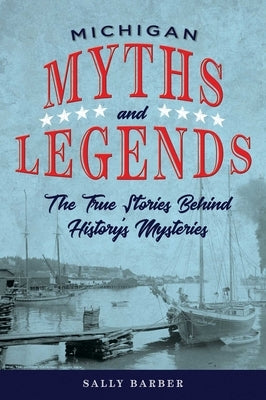 Michigan Myths and Legends by Barber, Sally