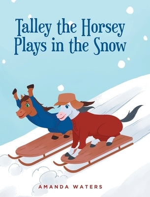 Talley the Horsey Plays in the Snow by Waters, Amanda