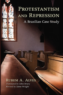 Protestantism and Repression by Alves, Rubem A.