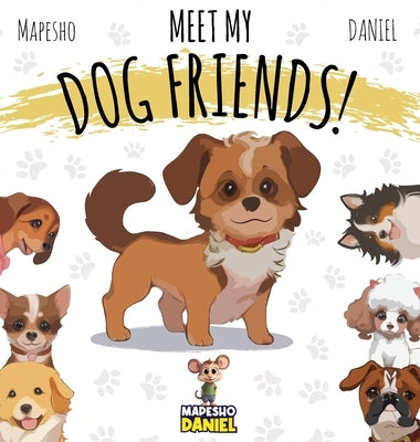 Meet My Dog Friends!: Benny's Big Surprise by Daniel, Mapesho