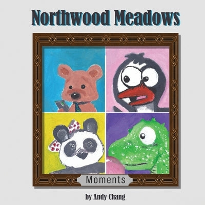 Northwood Meadows: Moments by Chang, Andy