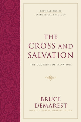 The Cross and Salvation: The Doctrine of Salvation (Hardcover) by Demarest, Bruce