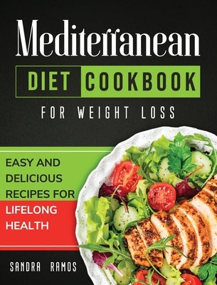 Mediterranean Diet Cookbook for Weight Loss: Easy and Delicious Recipes for Lifelong Health by Ramos, Sandra