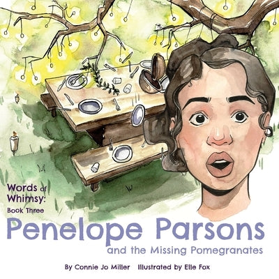 Penelope Parsons and the Missing Pomegranates by Miller, Connie Jo