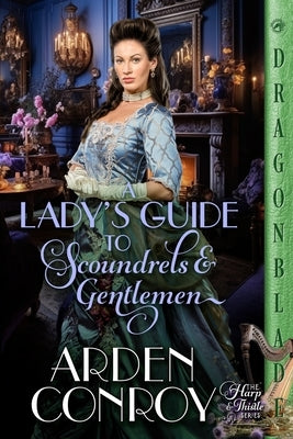A Lady's Guide to Scoundrels and Gentlemen: A Victorian Historical Romance by Conroy, Arden