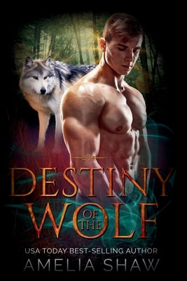 Destiny of the Wolf by Shaw, Amelia