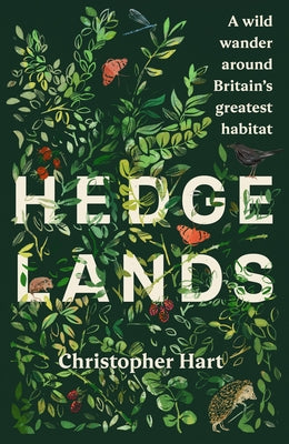 Hedgelands [Us Edition]: A Wild Wander Around Britain's Greatest Habitat by Hart, Christopher