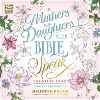The Mothers and Daughters of the Bible Speak Coloring Book: Color and Contemplate by Bream, Shannon