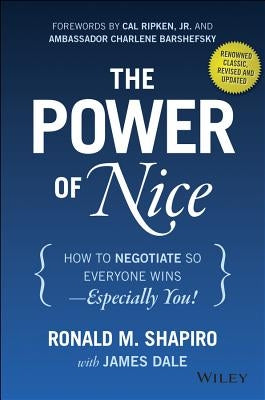 The Power of Nice: How to Negotiate So Everyone Wins - Especially You! by Shapiro, Ronald M.