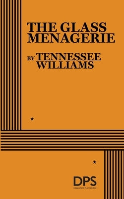 The Glass Menagerie by Williams, Tennessee