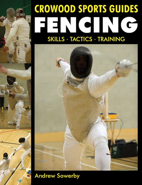 Fencing: Skills. Tactics. Training by Sowerby, Andrew