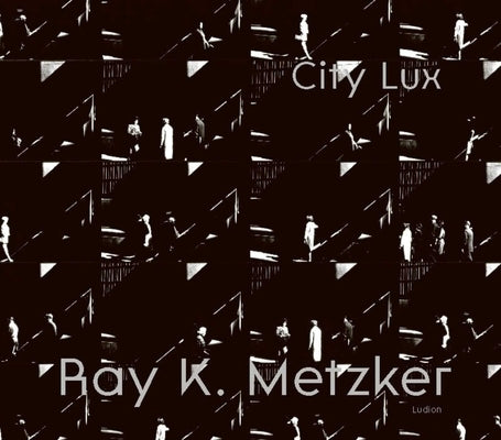 Ray K. Metzker: City Lux by SÃ©clier, Philippe