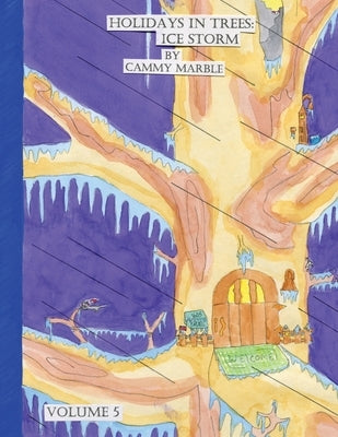 Holidays in Trees: Ice Storm by Marble, Cammy