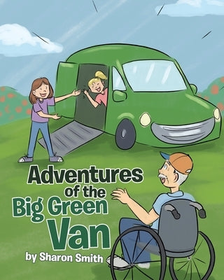 Adventures of the Big Green Van by Smith, Sharon