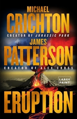 Eruption: The Big One Is Coming--Michael Crichton and James Patterson--The Thriller of the Year by Crichton, Michael