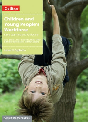 Children and Young People's Workforce: Level 3 Diploma Candidate Handbook by Walsh, Mark