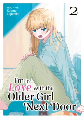 I'm in Love with the Older Girl Next Door Vol. 2 by Fujichika, Koume
