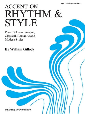 Accent on Rhythm & Style: Early to Mid-Intermediate Level by Gillock, William