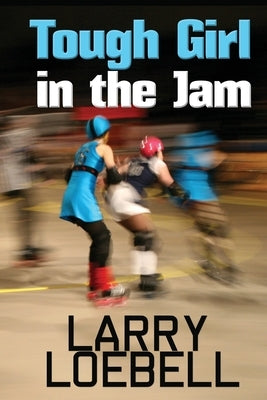 Tough Girl in the Jam by Loebell, Larry