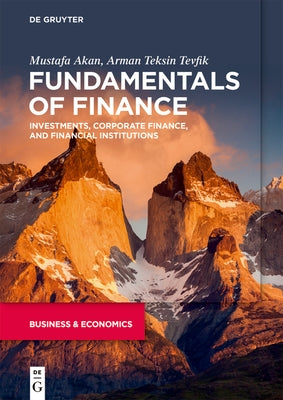 Fundamentals of Finance: Investments, Corporate Finance, and Financial Institutions by Akan, Mustafa