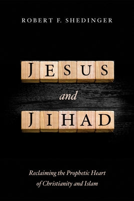 Jesus and Jihad by Shedinger, Robert F.