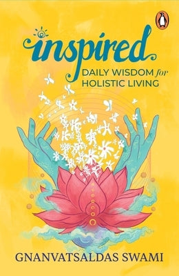 Inspired: Daily Wisdom for Holistic Living by Swami, Gnanvatsaldas