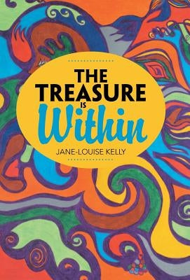 The Treasure Is Within by Kelly, Jane-Louise
