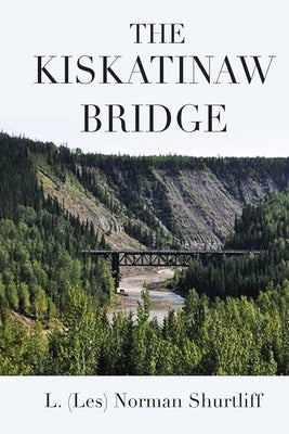 The Kiskatinaw Bridge by L (Les) Norman Shurtliff