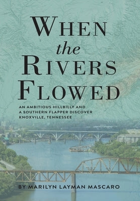 When the Rivers Flowed by Mascaro, Marilyn Layman