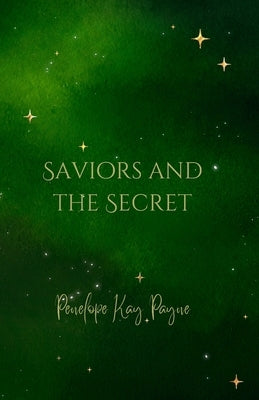 Saviors And The Secret by Payne, Penelope Kay