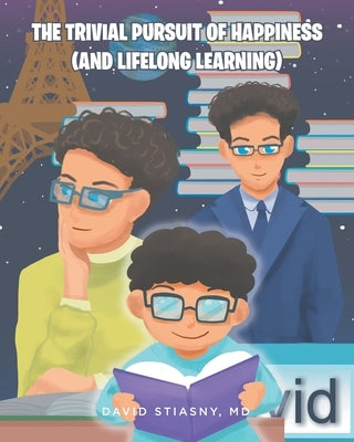 The Trivial Pursuit of Happiness (And Lifelong Learning) by Stiasny, David