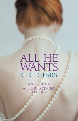 All He Wants by Gibbs, C. C.