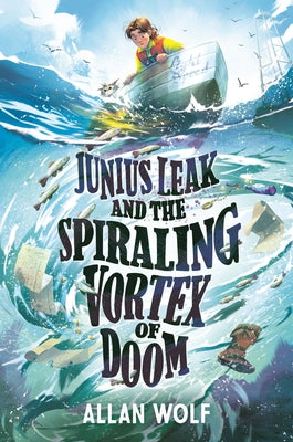 Junius Leak and the Spiraling Vortex of Doom by Wolf, Allan