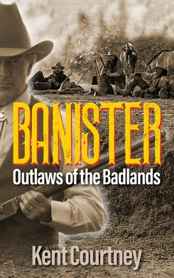 BANISTER Outlaws of the Badlands by Courtney, Kent