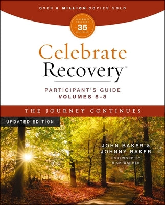 Celebrate Recovery Volumes 5-8 Participant's Guide Updated Edition, the Journey Continues: A Program for Implementing a Christ-Centered Recovery Minis by Baker, John