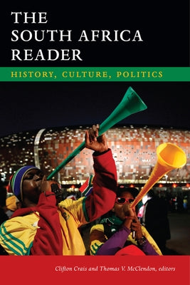 The South Africa Reader: History, Culture, Politics by Crais, Clifton