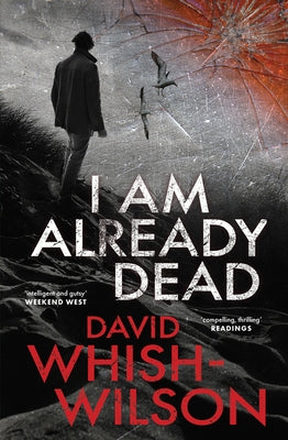 I Am Already Dead by Whish-Wilson, David
