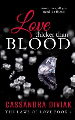Love Thicker Than Blood: The Laws of Love Book 2 by Diviak, Cassandra