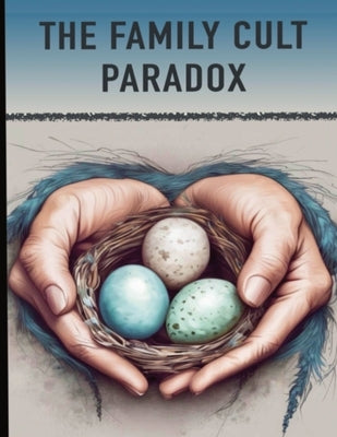 The Family Cult Paradox by Latham, Kenogi Gigagei
