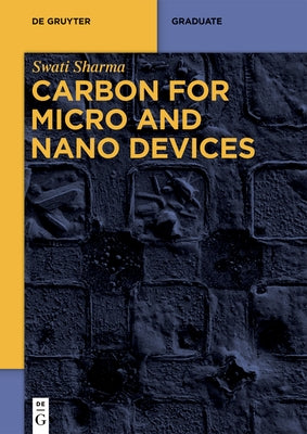 Carbon for Micro and Nano Devices by Sharma, Swati