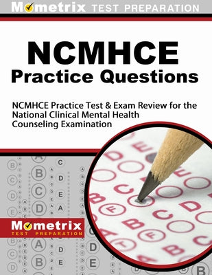 NCMHCE Practice Questions: NCMHCE Practice Tests & Exam Review for the National Clinical Mental Health Counseling Examination by Mometrix Counselor Certification Test Te