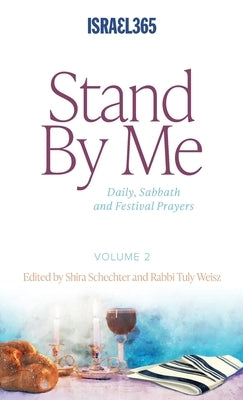 Stand By Me - Volume 2: Daily, Sabbath and Festival Prayers: Hebrew Prayers for All Believers, Vol. 1 by Weisz, Rabbi Tuly