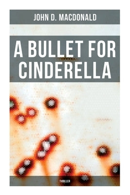 A Bullet for Cinderella (Thriller) by MacDonald, John D.