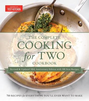 The Complete Cooking for Two Cookbook, 10th Anniversary Gift Edition: 700 Recipes for Everything You'll Ever Want to Make by America's Test Kitchen