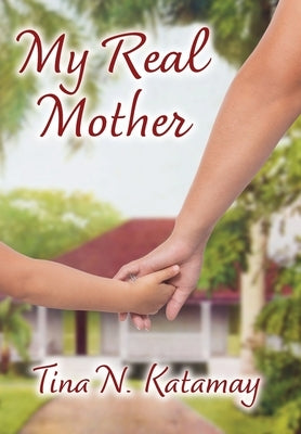 My Real Mother by Katamay, Tina N.