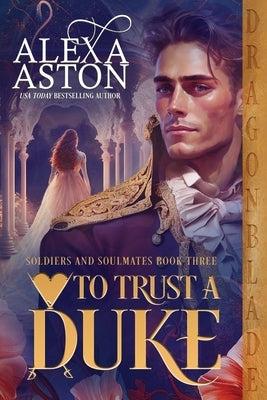 To Trust a Duke by Aston, Alexa